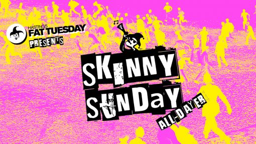 Hastings Fat Tuesday: Skinny Sunday All-dayer
